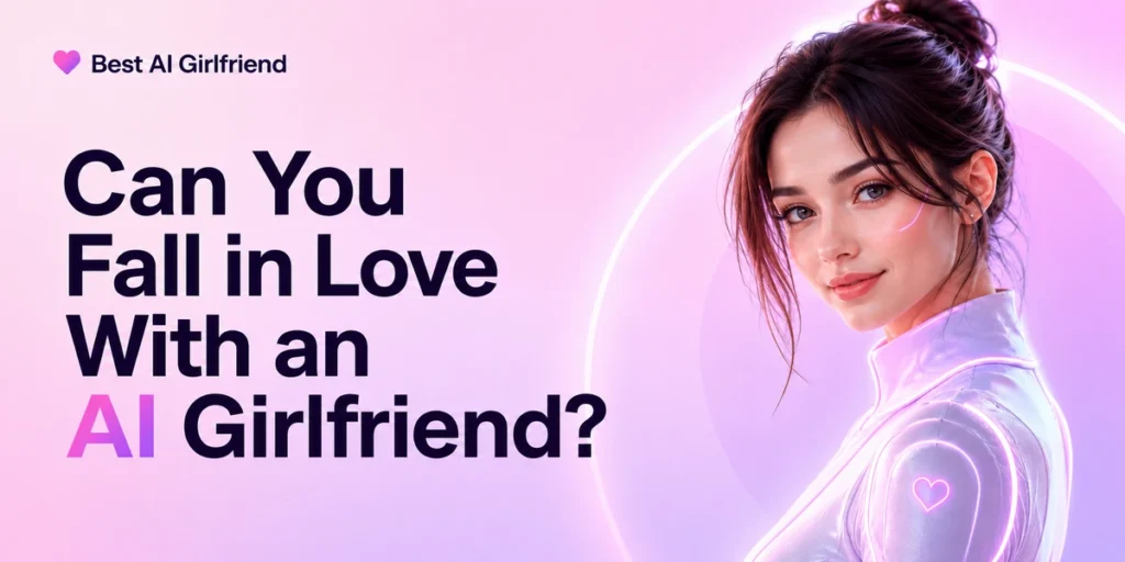 Can You Fall in Love With an AI Girlfriend?
