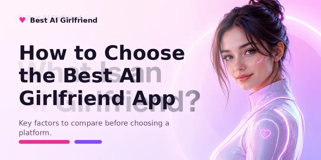 How to Choose the Best AI Girlfriend App