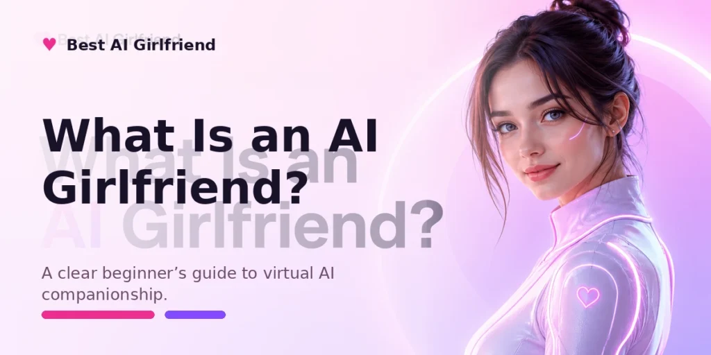 What Is an AI Girlfriend? 1 What Is an AI Girlfriend?